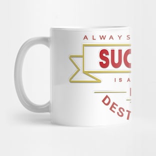 Always Remember Success is a journey not a Destination Mug